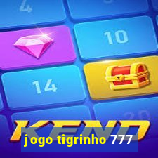 jogo tigrinho 777